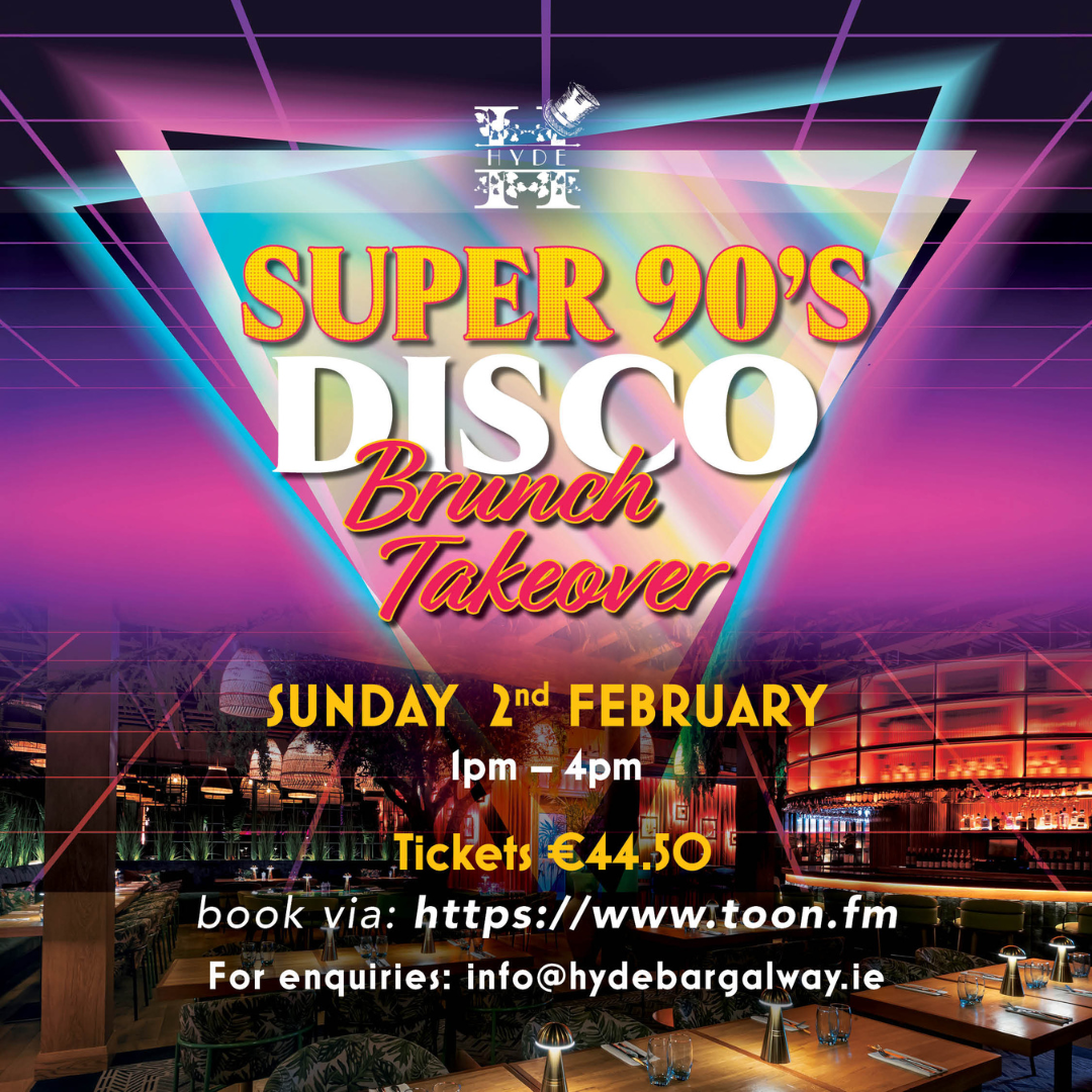 Colorful neon-style poster advertising the ‘Super 90’s Disco Brunch Takeover’ at Hyde Bar. Event takes place Sunday 2nd February from 1pm to 4pm, with tickets priced at €44.50. Booking link and contact email are listed at the bottom.